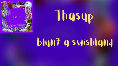 thasup – blun7 a swishland Lyrics 